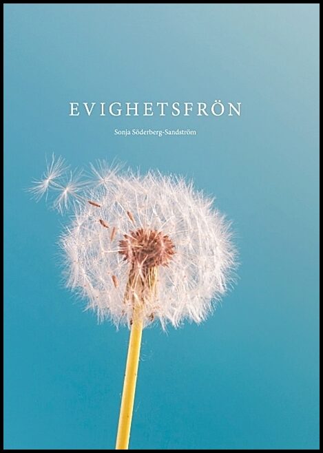 Söderberg Sandström, Sonja | Evighetsfrön : En diktsamling