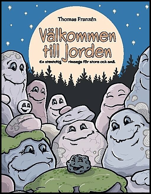 Franzén, Thomas | Välkommen till Jorden : En stentokig rimsaga för stora och små