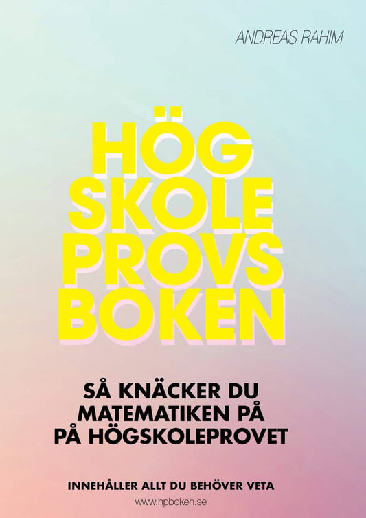 Rahim, Andreas | Högskoleprovsboken : Så här knäcker du matematiken på högskoleprovet