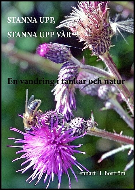 Boström, Lennart H. | Stanna upp, stanna upp vår : En vandring i tankar och natur