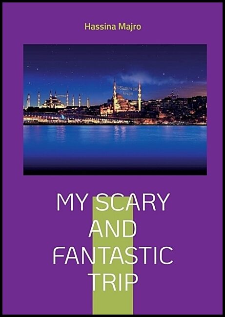 Majro, Hassina | My scary and fantastic trip