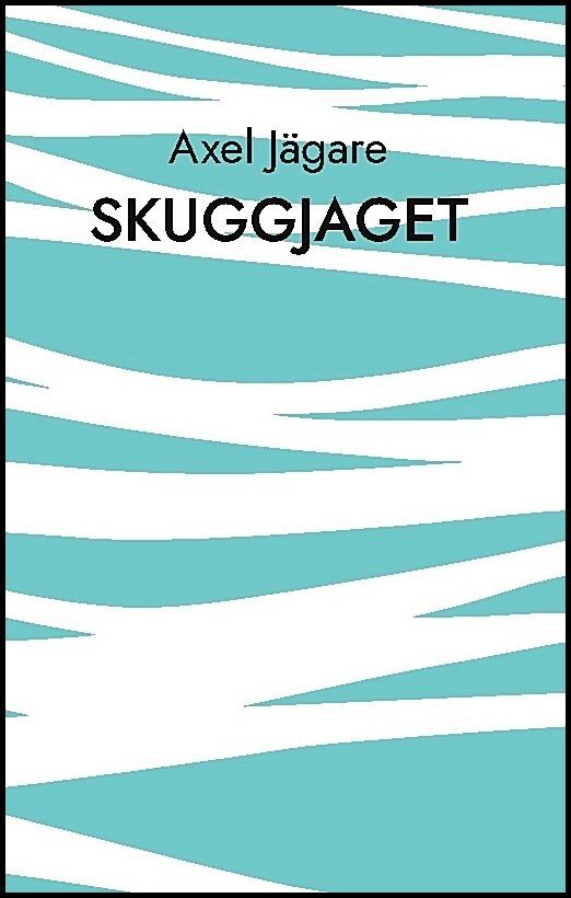 Jägare, Axel | Skuggjaget : Försök till poetisk studie i ett av jagets många liv