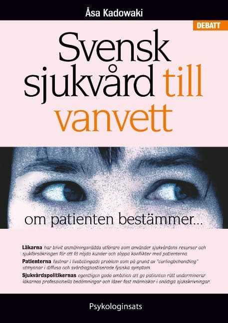 Kadowaki, Åsa | Svensk sjukvård till vanvett : Om patienten bestämmer...