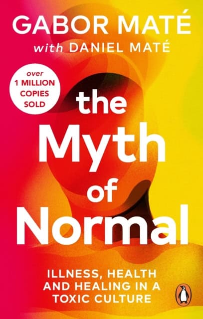 Maté, Gabor | The Myth of Normal