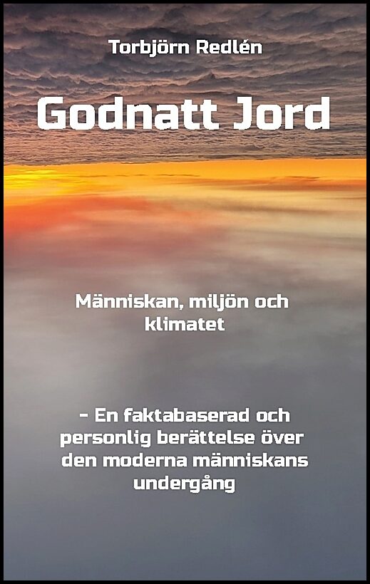 Redlén, Torbjörn | Godnatt Jord : Människan, miljön och klimatet
