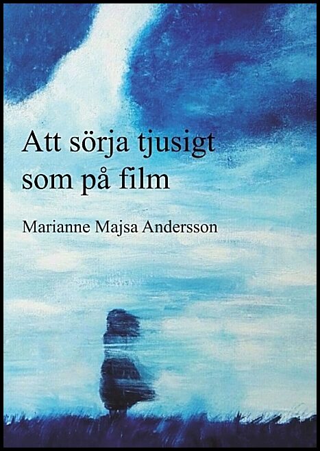 Andersson, Marianne Majsa | Att sörja tjusigt som på film