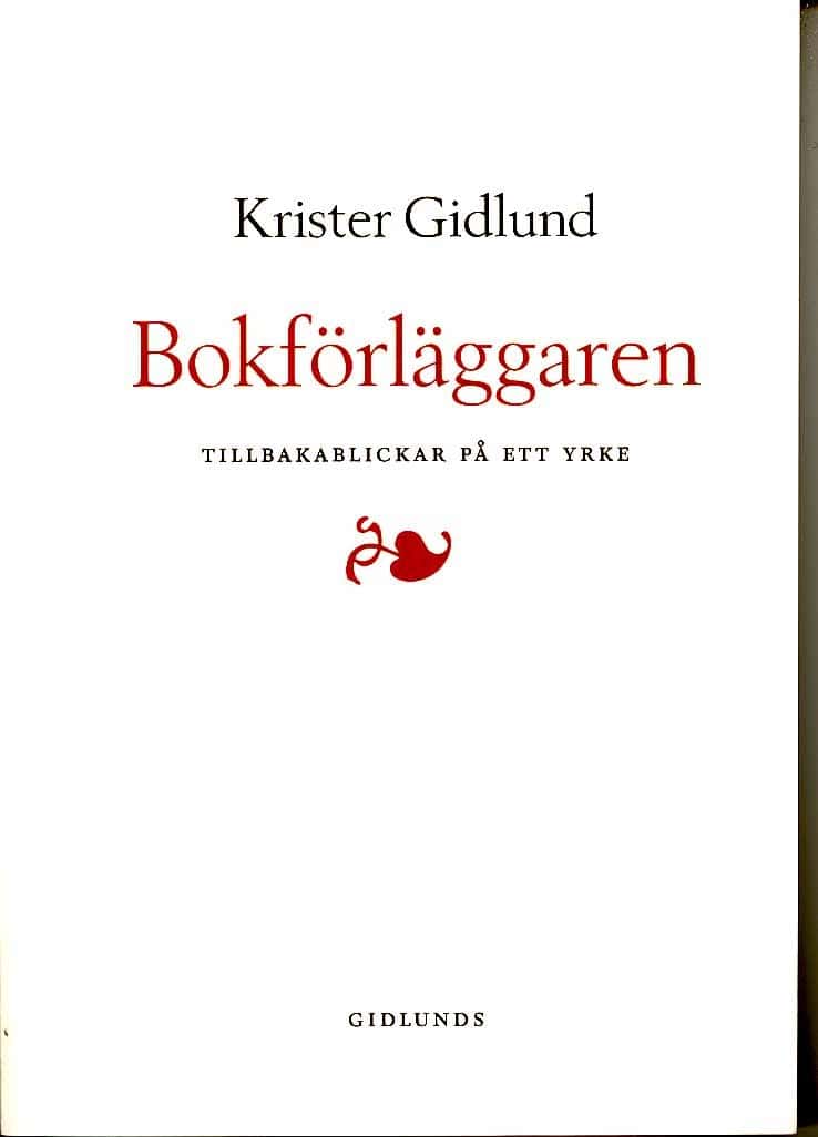 Gidlund, Krister | Bokförläggaren : Tillbakablickar på ett yrke