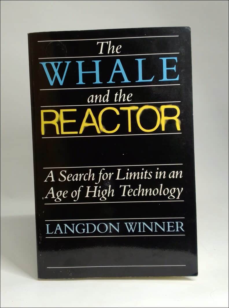 Winner, Langdon | The whale and the reactor : A search for Limits in an age of high technology