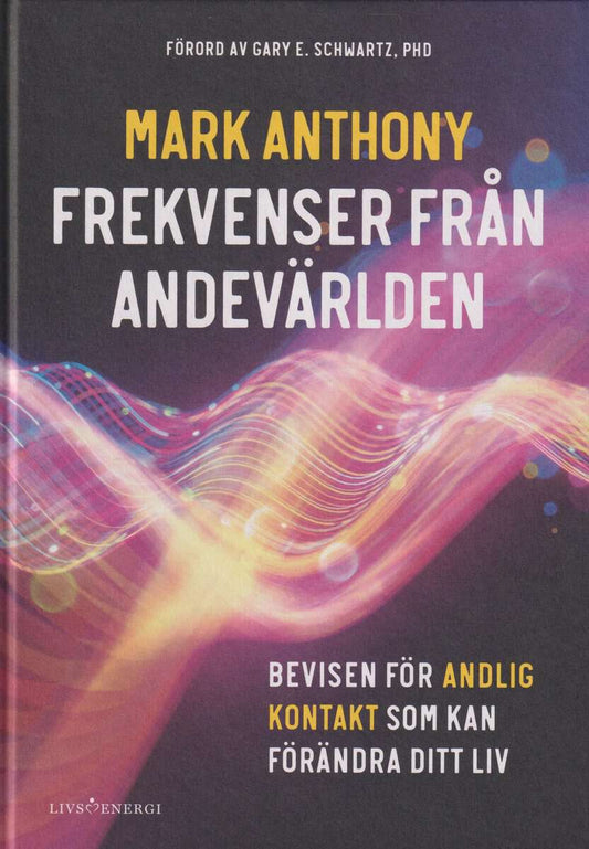 Anthony, Mark | Frekvenser från andevärlden : Bevisen för andlig kontakt som kan förändra ditt liv