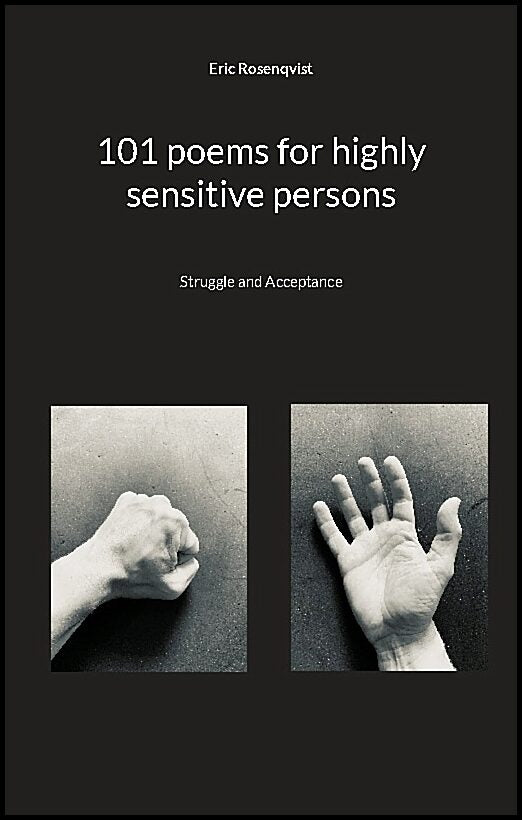 Rosenqvist, Eric | 101 poems for highly sensitive persons : Struggle and acceptance