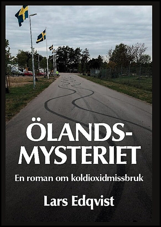 Edqvist, Lars | Ölandsmysteriet : En roman om koldioxidmissbruk