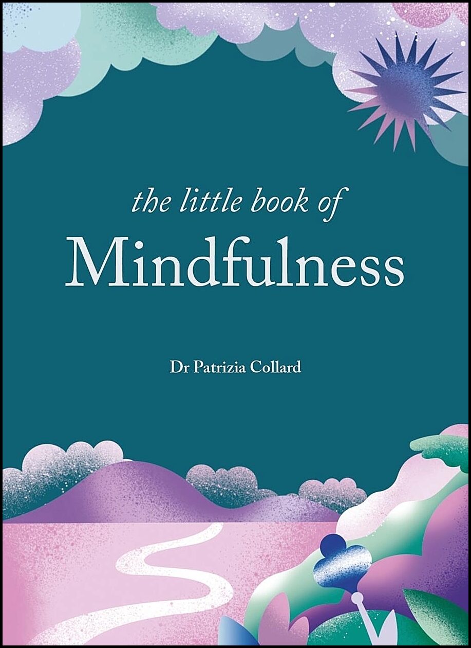Dr Patrizia Collard | The Little Book Of Mindfulness
