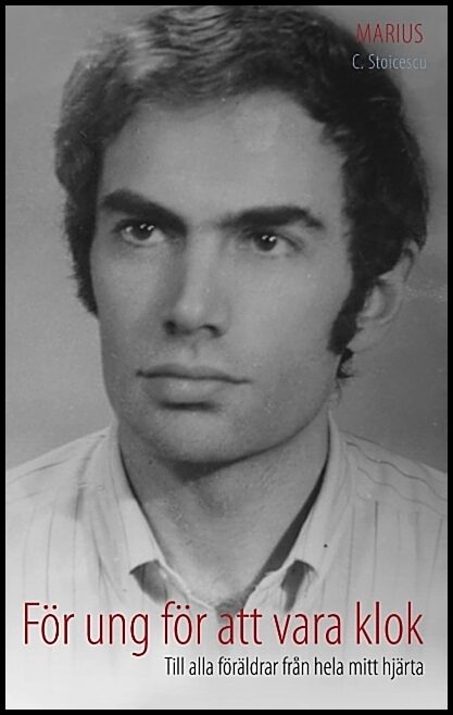 Stoicescu, Marius C. | För ung för att vara klok : Till alla föräldrar från hela mitt hjärta