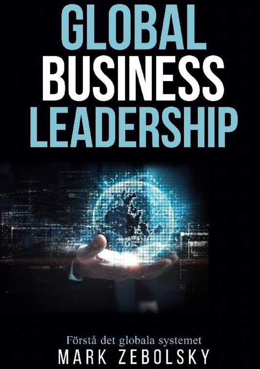 Global Business Leadership : Förstå det globala systemet