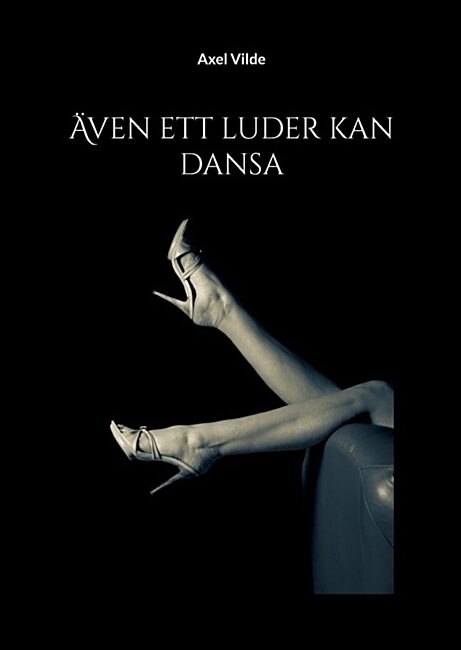 Vilde, Axel | Även ett luder kan dansa