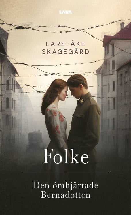 Skagegård, Lars-Åke | Folke : Den ömhjärtade Bernadotten