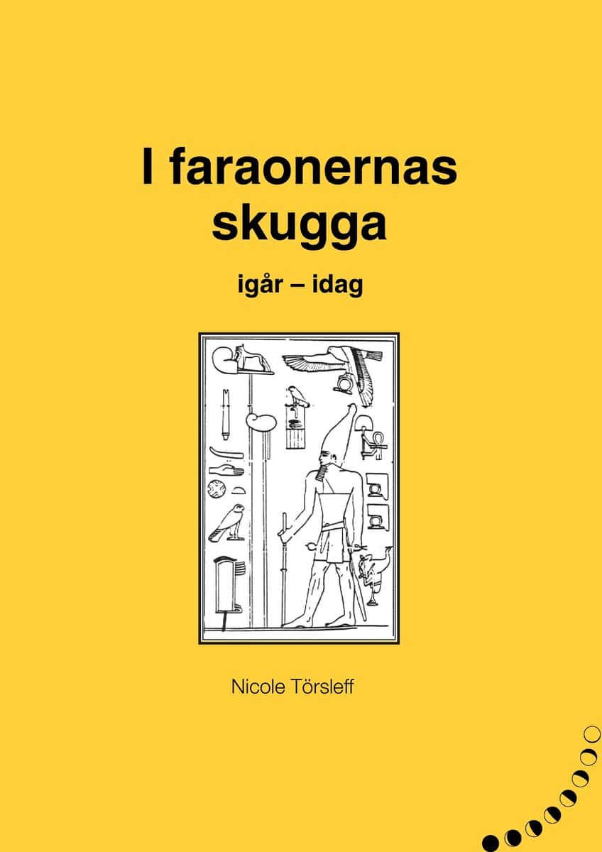 Törsleff, Nicole | I faraonernas skugga : I går - i dag