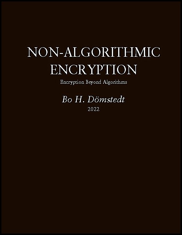 Dömstedt, Bo H. | Non-algorithmic encryption : Encryption beyond algorithms