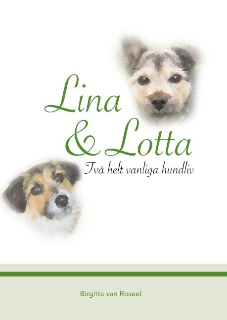 Roseel, Birgitta van | Lina och Lotta : Två helt vanliga hundliv
