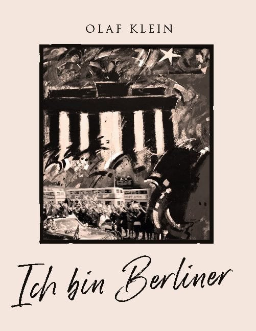 Klein, Olaf | Ich bin Berliner