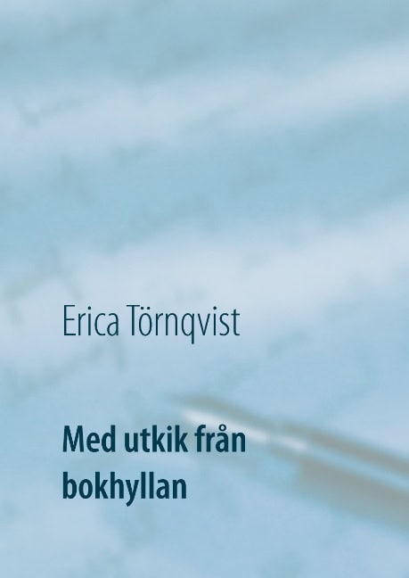 Törnqvist, Erica | Med utkik från bokhyllan : Stora och små alster i en svit