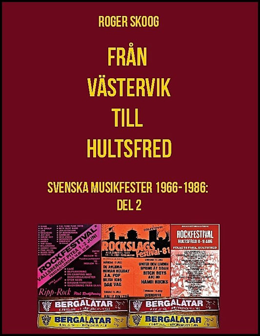 Skoog, Roger | Från Västervik till Hultsfred! : Svenska musikfester 1966-1986. Del 2