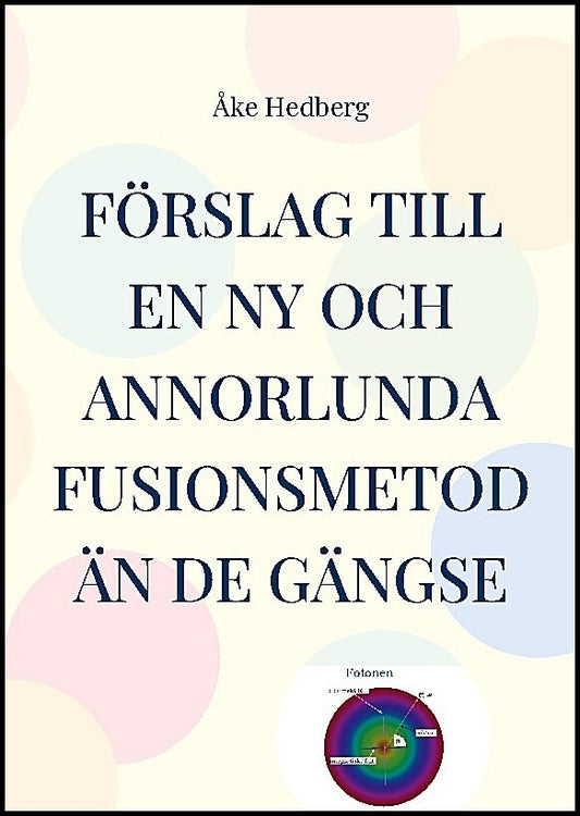Hedberg, Åke | Förslag till en ny och annorlunda fusionsmetod än de gängse