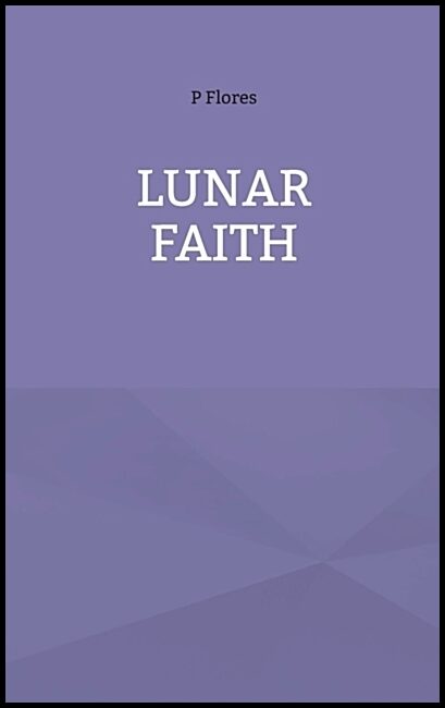 Flores, P. | Lunar Faith