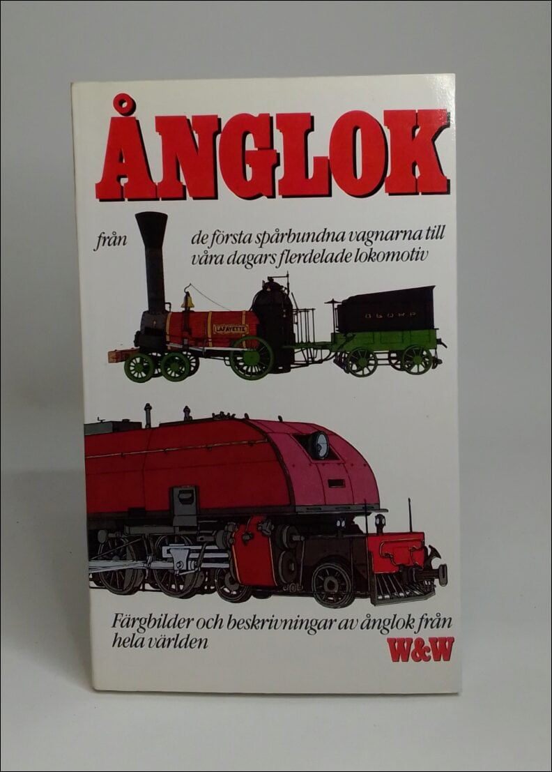 Ellis, C. Hamilton | Ånglok : Från de första spårbundna vagnarna till våra dagars flerdelade lokomotiv : [färgbilder och...