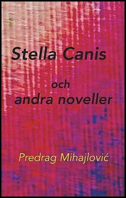 Mihajlovic, Predrag | Stella Canis och andra noveller