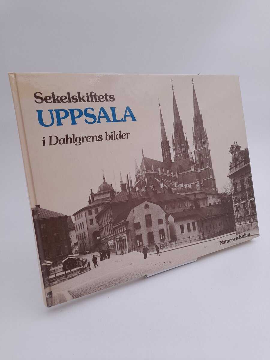 Ehn, Ola | Elfström, Gunnar | Sekelskiftets Uppsala i Dahlgrens bilder
