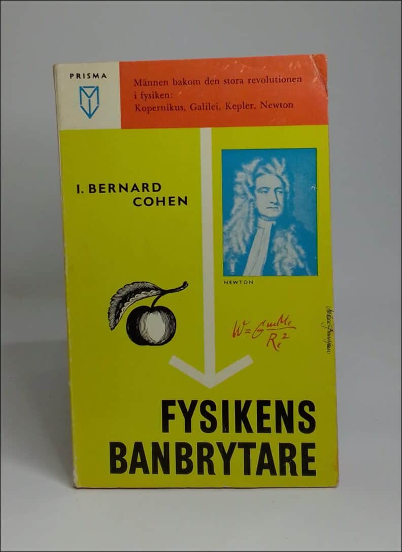 Cohen, I. Bernard | Fysikens banbrytare : [Männen bakom den stora revolutionen i fysiken: Kopernikus, Galilei, Kepler, N...