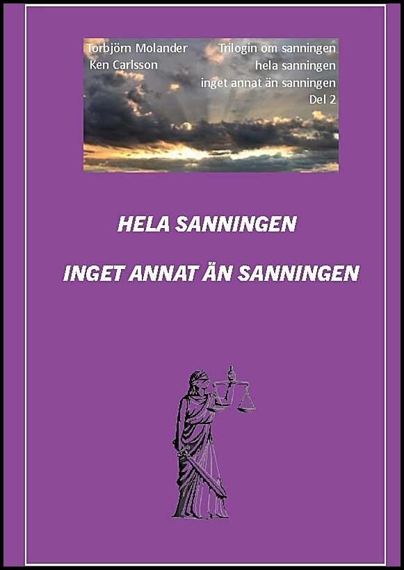 Molander, Torbjörn | Carlsson, Ken | Hela sanningen inget annat än sanningen : En roman baserad på verkliga händelser