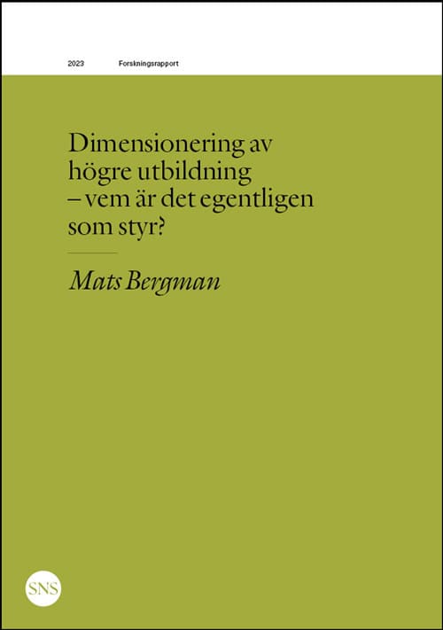 Bergman, Mats | Dimensionering av högre utbildning : Vem är det egentligen som styr?