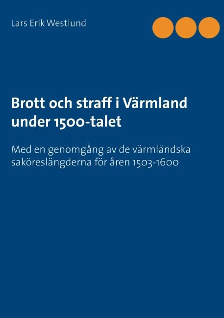 Westlund, Lars Erik | Brott och straff i Värmland under 1500-talet