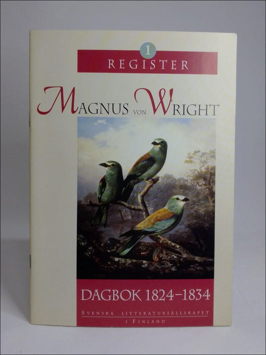 Leikola, Anto | Lokki, Juhani | Stjernberg, Torsten | Magnus von Wright : Dagbok 1824-1834 : register 1