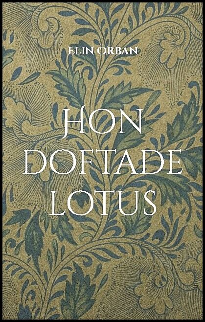 Orban, Elin | Hon doftade lotus