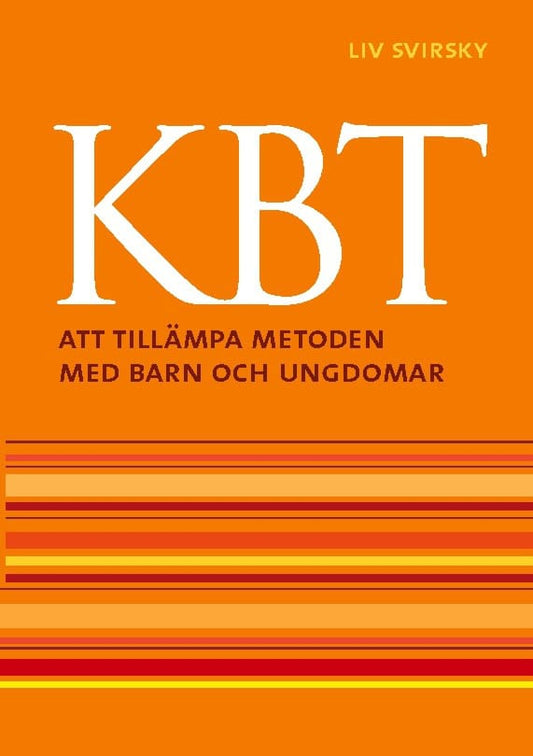 Svirsky, Liv | KBT : Att tillämpa metoden med barn och ungdomar