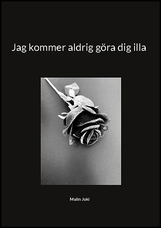 Joki, Malin | Jag kommer aldrig göra dig illa