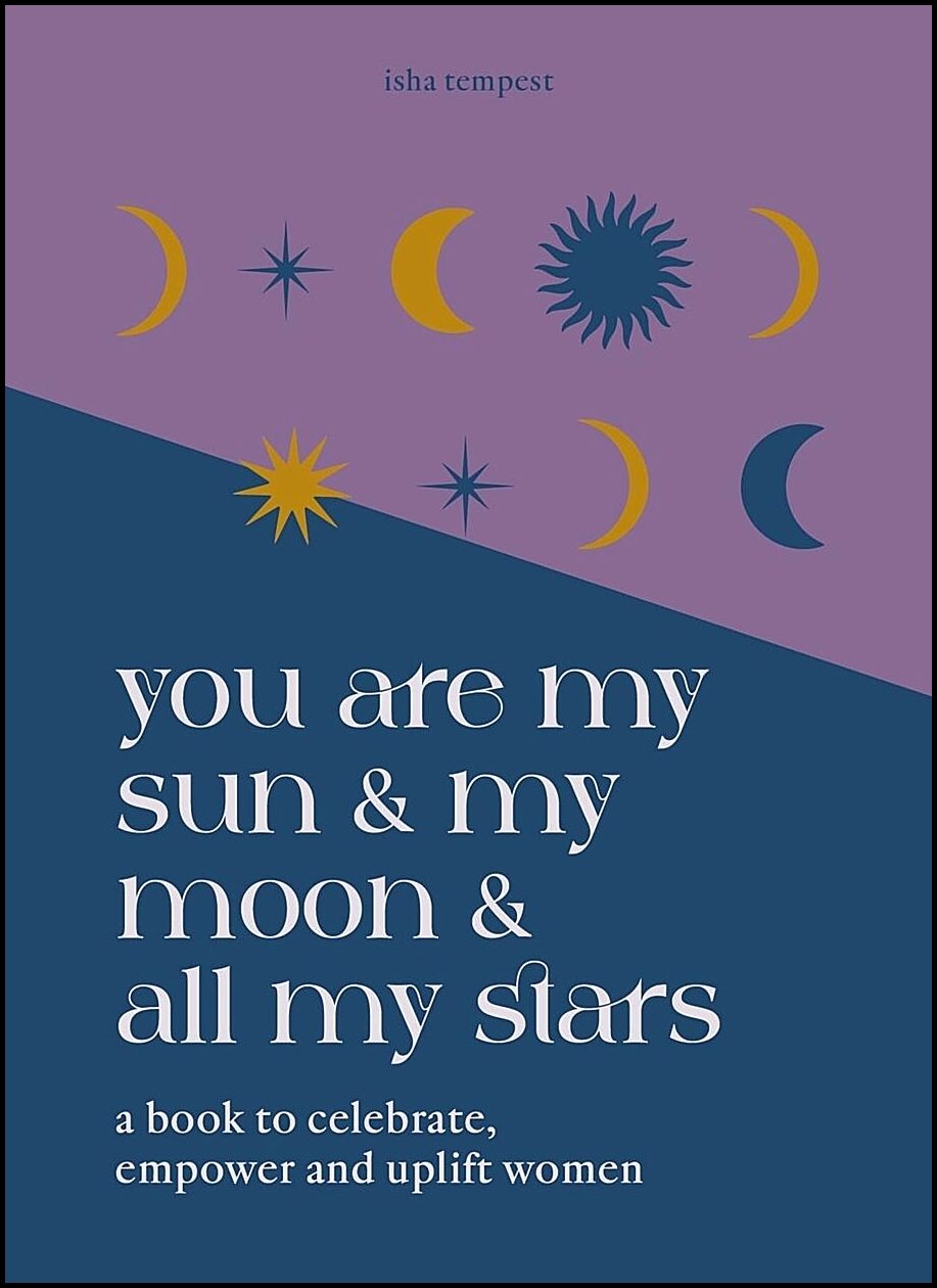 Isha Tempest | You Are My Sun And My Moon And All My Stars