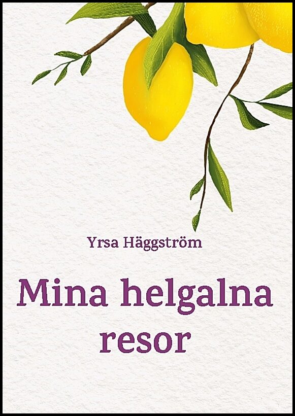 Häggström, Yrsa | Mina helgalna resor