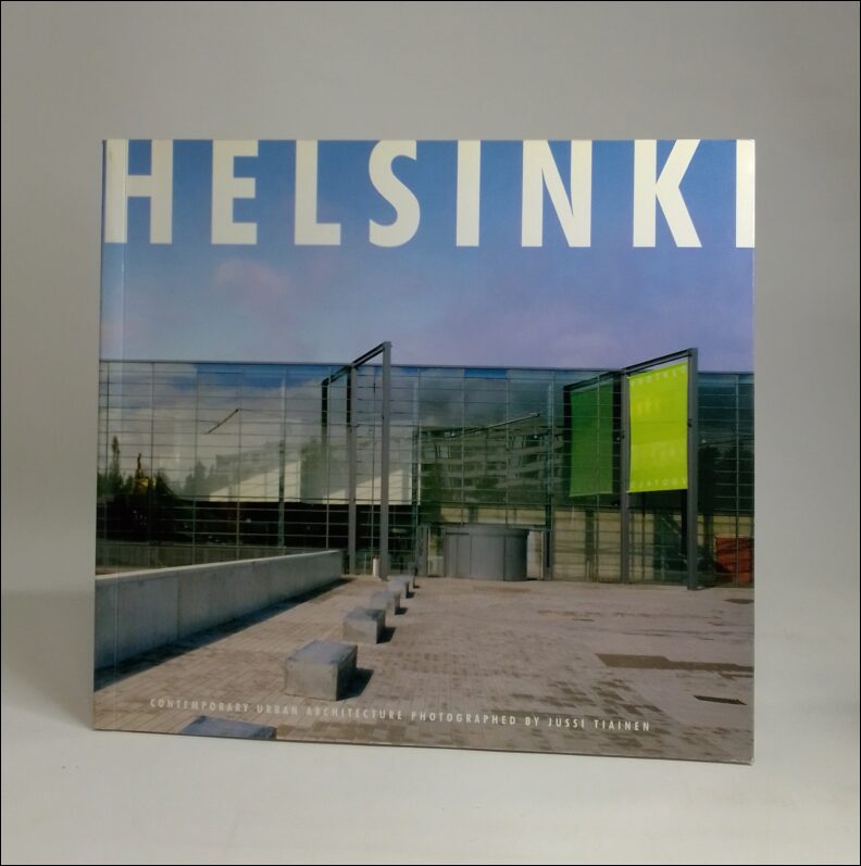 Tiainen, Jussi | Kuosma, Kari (red.) | Taipale, Kaarin | Mustonen, Pertti | Helsinki : Contemporary urban architecture