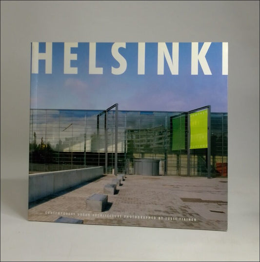 Tiainen, Jussi | Kuosma, Kari (red.) | Taipale, Kaarin | Mustonen, Pertti | Helsinki : Contemporary urban architecture