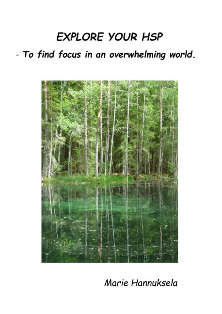 Hannuksela, Marie | EXPLORE YOUR HSP : - To find focus in an overwhelming world.