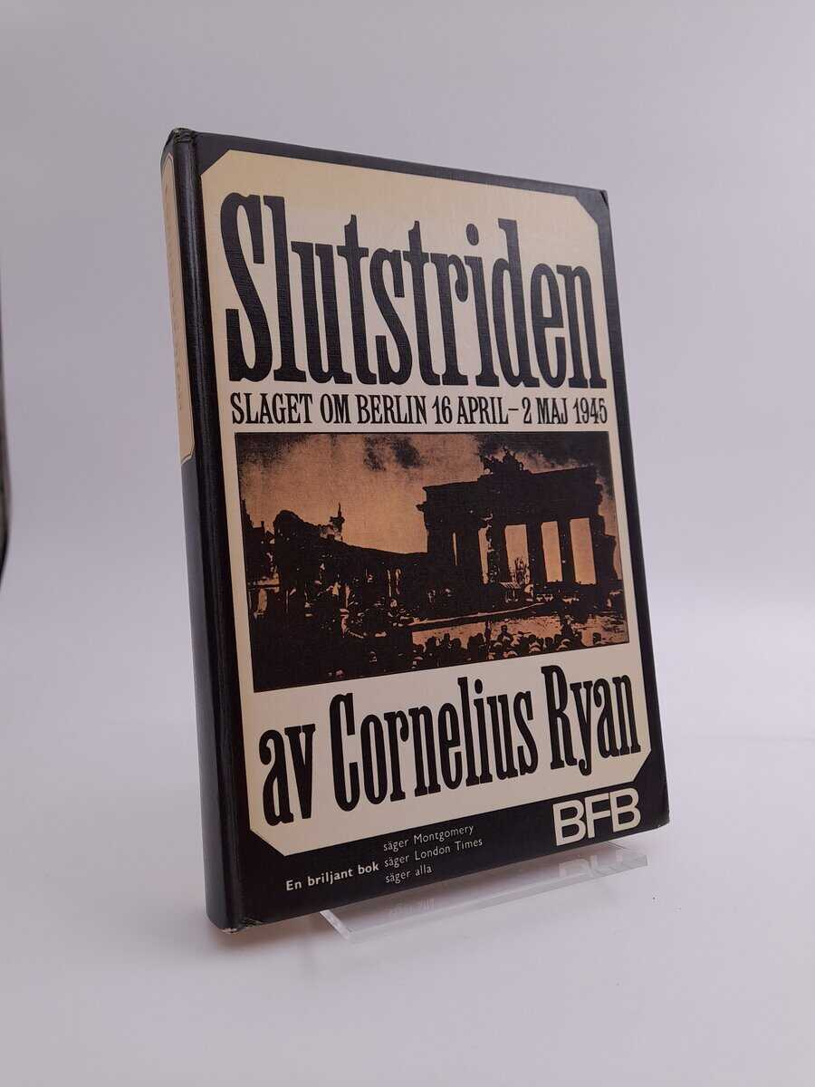 Ryan, Cornelius | Slutstriden : slaget om Berlin 16 april-2 maj 1945