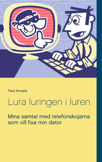 Annala, Paul | Lura luringen i luren : Mina samtal med telefonskojarna som vill fixa min dator