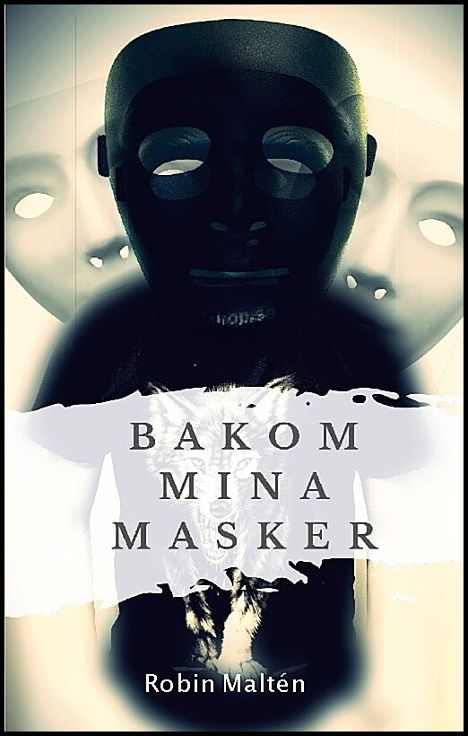 Maltén, Robin | Bakom mina masker