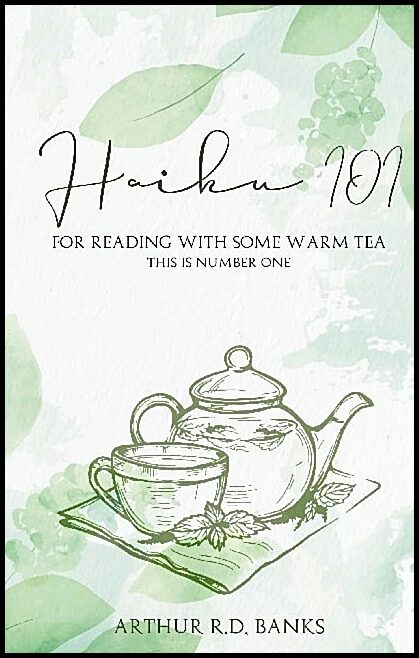 Banks, Arthur R. D. | Haiku 101 : For reading with some warm tea this is number one