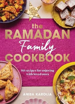 Karolia, Anisa | The Ramadan Family Cookbook