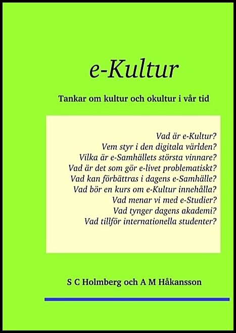 Holmberg, S. C. | Håkansson, A. M. | e-Kultur : Tankar om kultur och okultur i vår tid